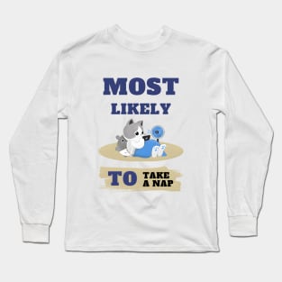 Most Likely To Take A Nap. Long Sleeve T-Shirt